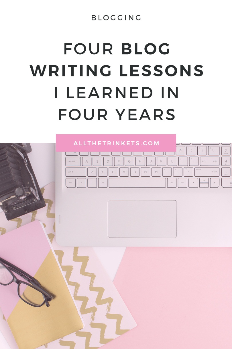 Blogging for four years meant I've learned plenty of blog-related things. Here are the four biggest blog writing lessons I learned in four years.