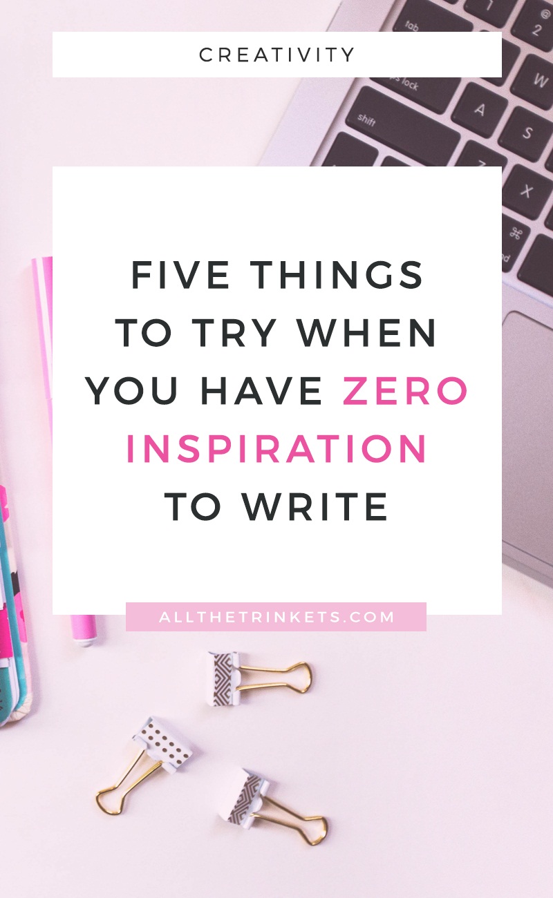 Do you have zero inspiration to write? Yeah, we've all been there. Click on the pin for 5 things you can try when this happens. #blogging