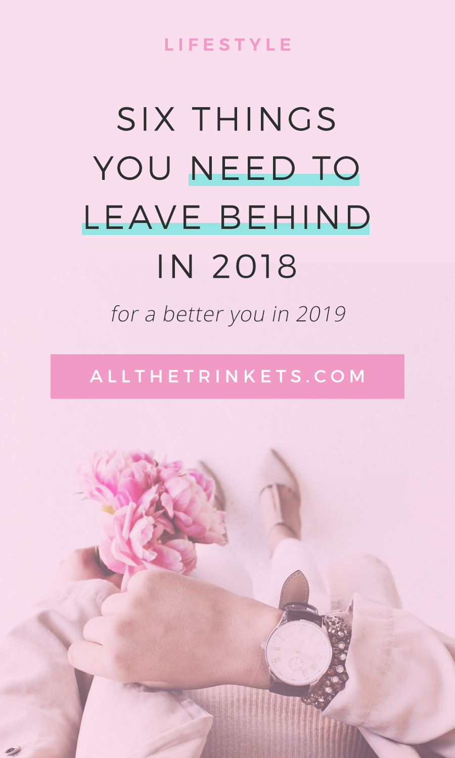 Wanna make 2019 better than last year? I hear you, friend. And I think, in order for you to move forward and be a better version of your 2018 self, you need to leave behind some things in 2018. Click on to read more.
