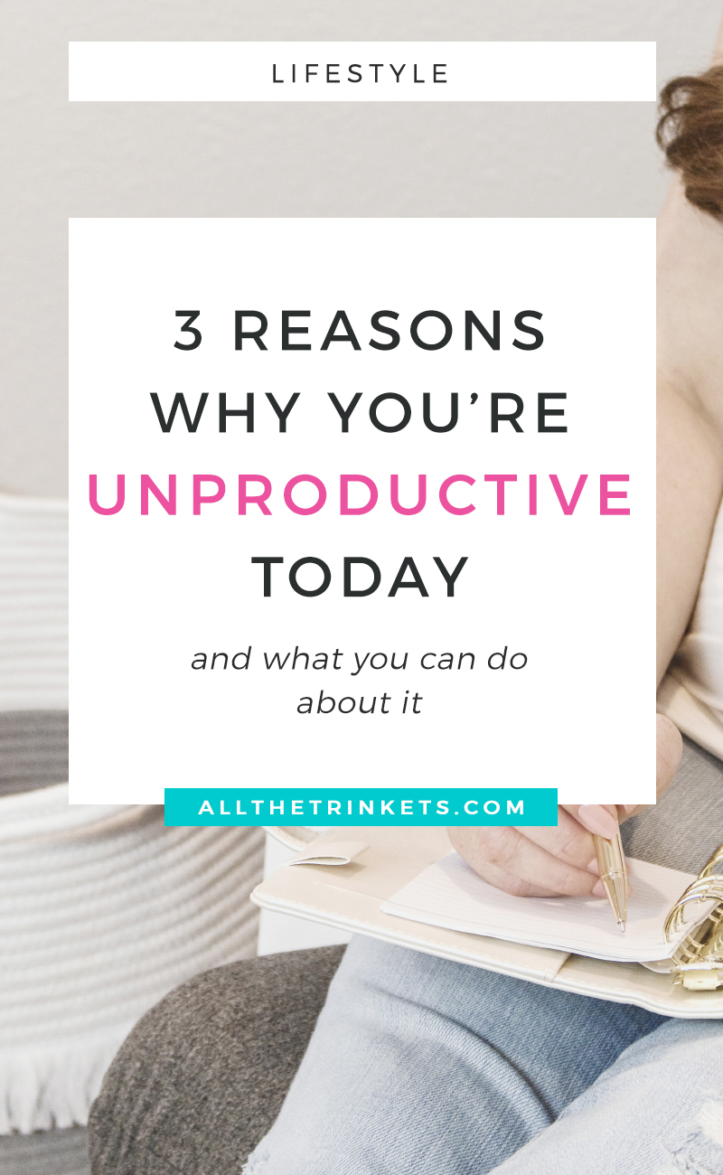Woman writing in the background a white rectangle overlay with the text, "3 Reasons Why You're Unproductive Today - and what you can do about it"
