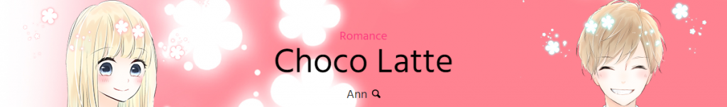 Banner with text, "Romance, Choco Latte by Ann."