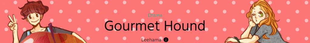 Banner with text, "Drama. Gourmet Hound by Leehama."