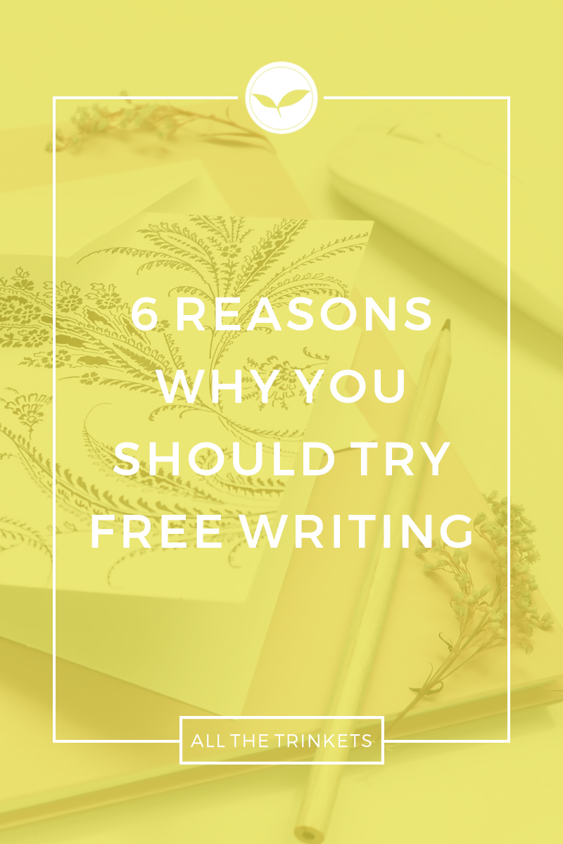 6 Reasons Why You Should Try Free Writing