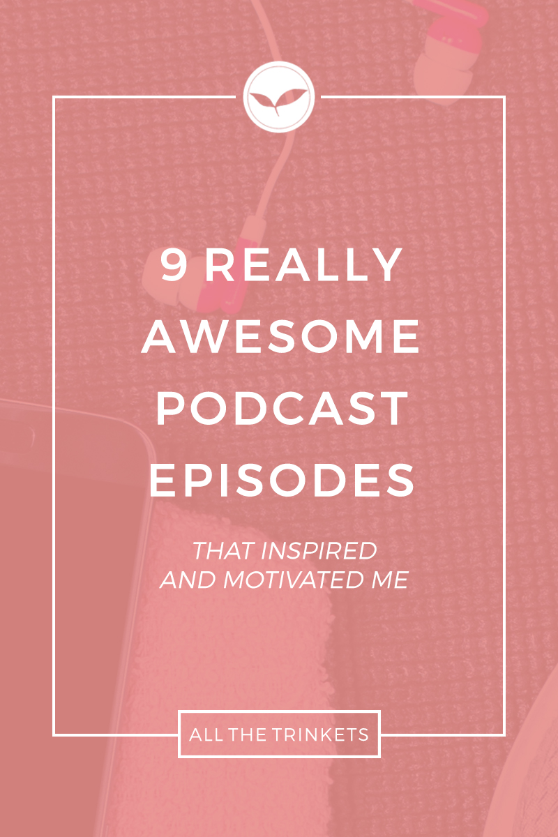 9 Podcasts that Motivated and Inspired Me | Motivation, Inspiration, Personal Growth, Lifestyle, Creative living, Creativity