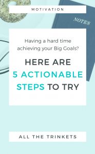 Having a hard time achieving your Big Goals? Try these 5 actionable steps to set and achieve them. #goals #personaldevelopment #goalsetting